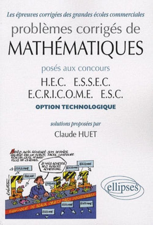 Problèmes corrigés de mathématiques posés aux concours HEC, ESSEC, ECRICOME, ESC