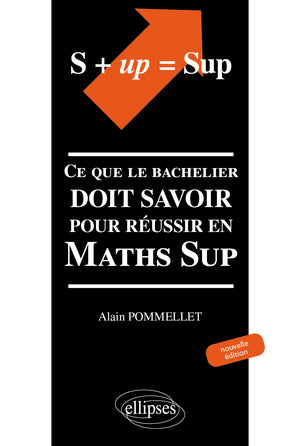 Ce que le bachelier doit savoir pour réussir en Maths Sup