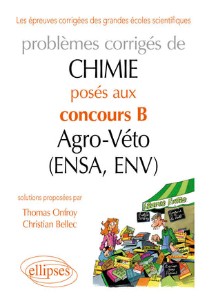 Problèmes corrigés de chimie posés aux concours B Agro-Véto (ENSA, ENV) 2007-2011