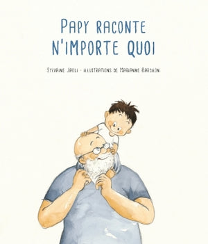 Papy raconte n'importe quoi