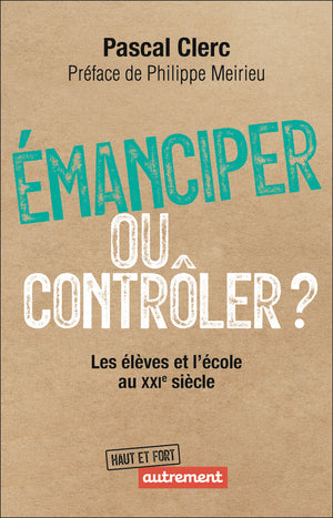 Émanciper ou contrôler ?: Les élèves et l'école au XXIᵉ siècle