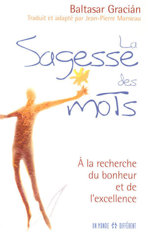 La sagesse des mots - A la recherche du bonheur et de l'excellence