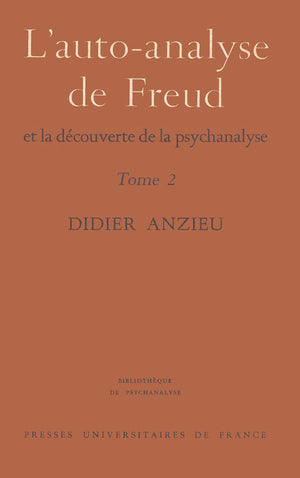 L'auto-analyse de Freud et la découverte de la psychanalyse, Tome 2