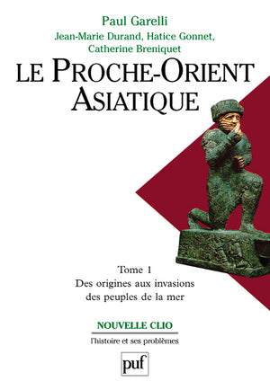 Le Proche-Orient asiatique. Tome 1