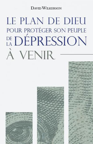 Le plan de Dieu pour protéger son peuple de la dépression à venir