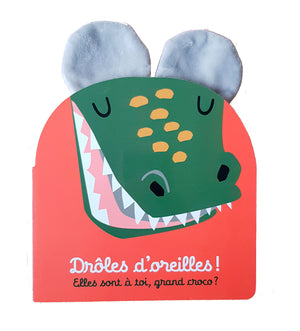 Drôles d'oreilles - Elles sont à toi, grand croco ?