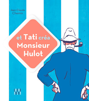 Et Tati créa Monsieur Hulot !