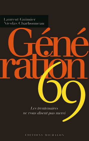 Génération 69: Les trentenaires ne vous disent pas merci