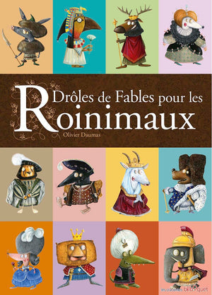 Drôles de fables pour les roinimaux - librement inspirées des fables de Jean de La Fontaine et de l'histoire