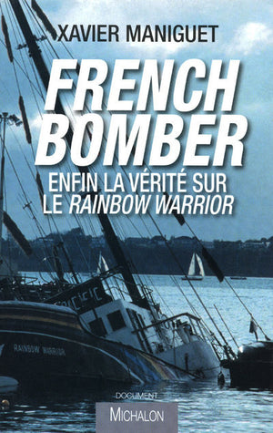 French bomber: Enfin la vérité sur le Rainbow Warrior