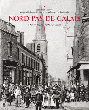 Le Nord-pas-de-Calais à travers la carte postale ancienne