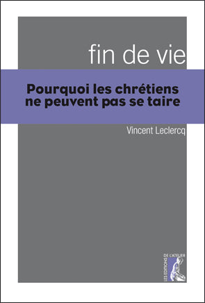 Fin de vie - Pourquoi les chrétiens ne peuvent se taire