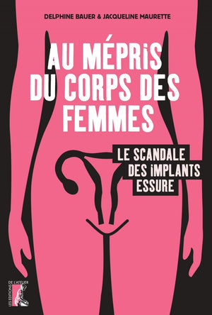 Au mépris du corps des femmes, le scandale des implants Essu