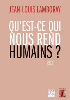 Qu'est-ce qui nous rend humains ?