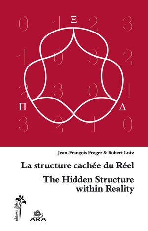 STRUCTURE CACHEE DU REEL - THE HIDDEN STRUCTURE WITHIN REALITY