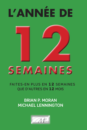 L'Année de 12 semaines: faites-en plus en 12 semaines que d'autres en 12 mois