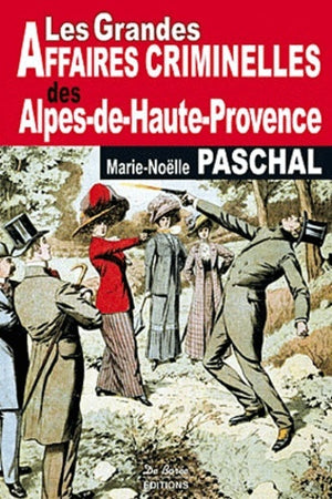 Alpes de Hautes Provence Grandes Affaires Criminelles