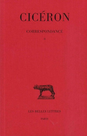 Correspondance, tome 2 : Lettres LVI-CXXI, 58-56 av J.C.