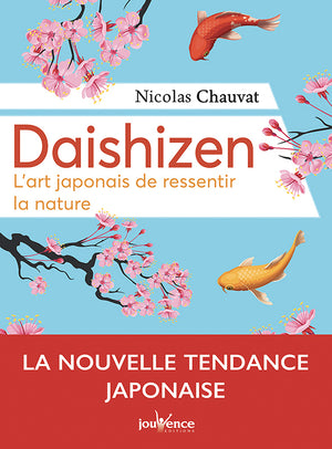 Daishizen: L'art japonais de ressentir la nature