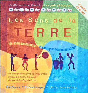 Les sons de la terre : La naissance des percussions (1 CD audio + un livre illustré + un guide pédagogique)