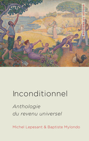 Inconditionnel: Anthologie du revenu universel