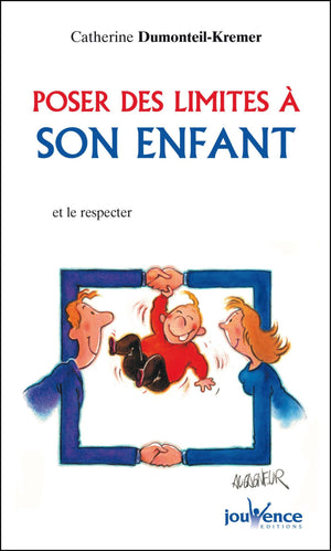 Poser des limites à son enfant: et le respecter