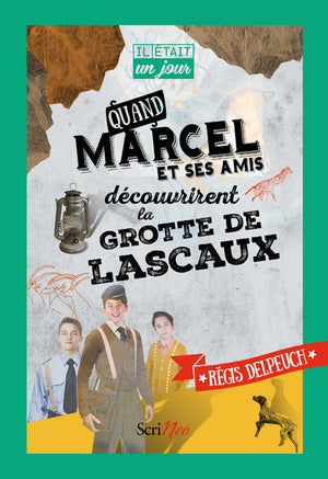 Quand Marcel et ses amis découvrirent la grotte de Lascaux