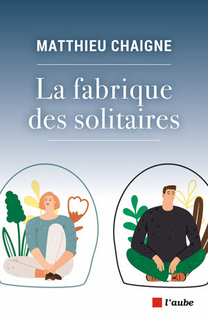 La fabrique des solitaires