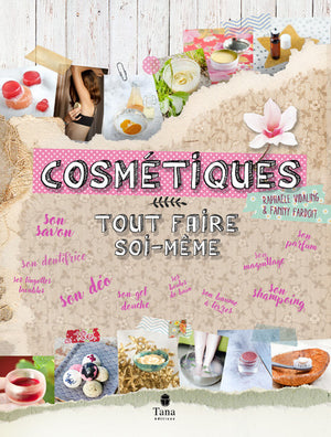 Tout faire soi-même cosmétiques