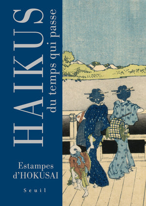 Haïkus du temps qui passe: Estampes d'Hokusai