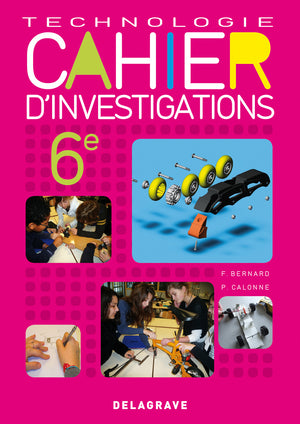 Cahier d'investigations Technologie 6e (2011) - Cahier activités élève