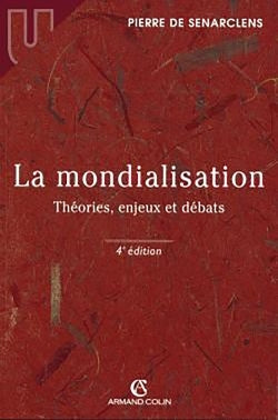 La mondialisation - Théories, enjeux et débats