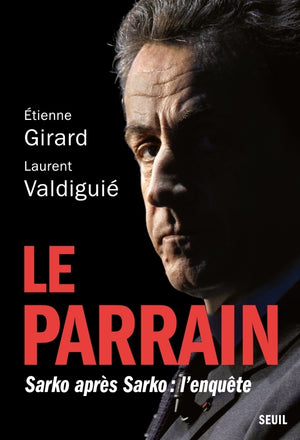 Le Parrain: Sarko après Sarko : l'enquête