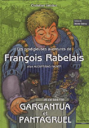 Les prodigieuses aventures de François Rabelais et de ses fils Gargantua et Pantagruel