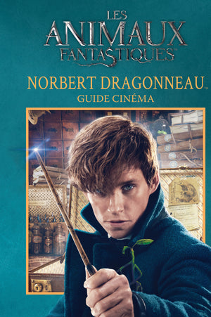 Animaux fantastiques - Guide cinéma 7 : Norbert Dragonneau