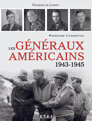 Les généraux américains (1943-1945): Parcours d'exception