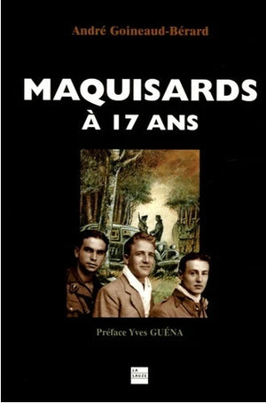 Maquisards à 17 ans : Des FFI à la deuxième DB de Leclerc