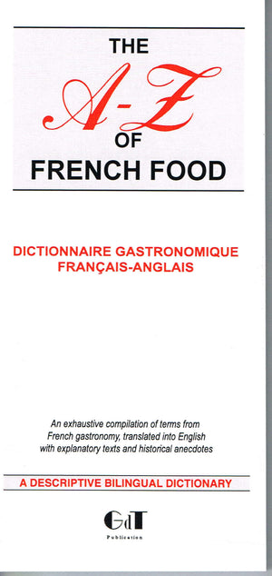 The A-Z of French Food: Dictionnaire gastronomique français-anglais