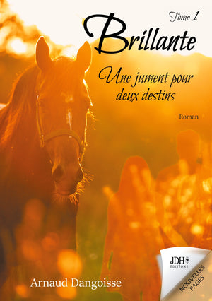 Brillante, une jument pour deux destins: Tome 1