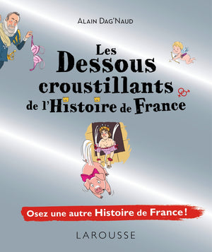 Les dessous croustillants de l'histoire de France