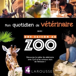 Mon quotidien de vétérinaire avec Une saison au zoo