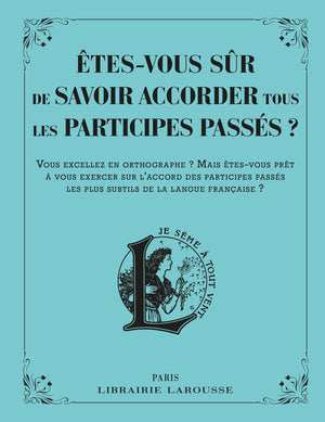 Etes-vous sûr de savoir accorder les participes passés ?