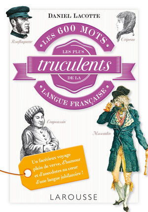 Les 600 mots les plus truculents de la langue française