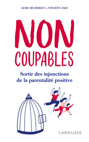 Non coupables : sortir des injonctions de la parentalité positive