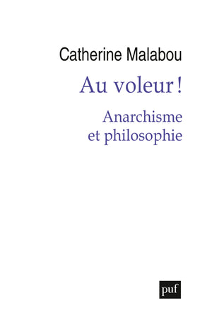 Au voleur !: Anarchisme et philosophie