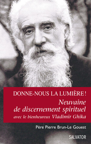 Donne-nous la lumière ! Neuvaine de discernement spirituel avec le bienheureux Vladimir Ghika