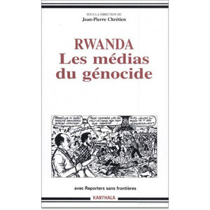 Rwanda, les médias du génocide