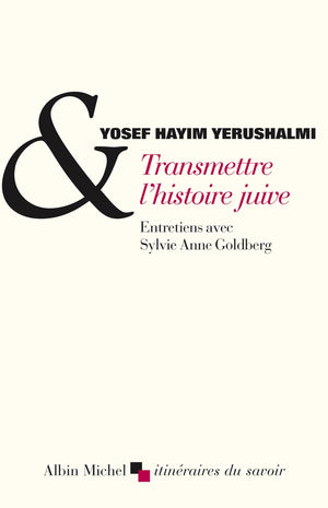 Transmettre l'histoire juive: Entretiens avec Sylvie Anne Goldberg. Suivi de Clio et les juifs. Réflexions sur...