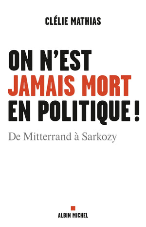 On n'est jamais mort en politique !