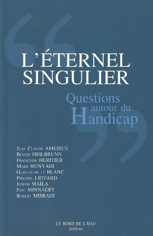 L'éternel singulier: Questions autour du handicap